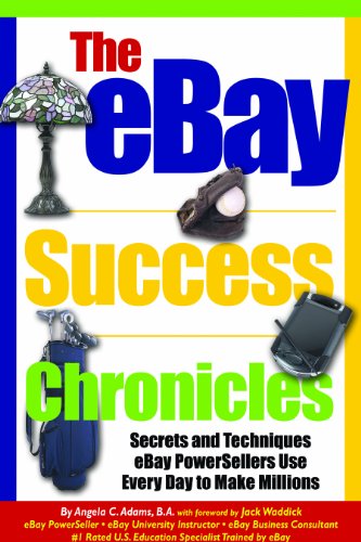 The eBay Success Chronicles: Secrets and Techniques eBay PowerSellers Use Every Day to Make Millions (English Edition)