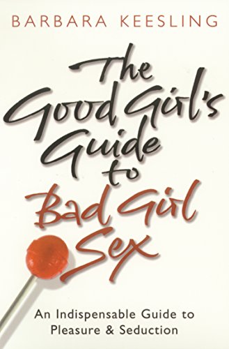 The Good Girl's Guide To Bad Girl Sex