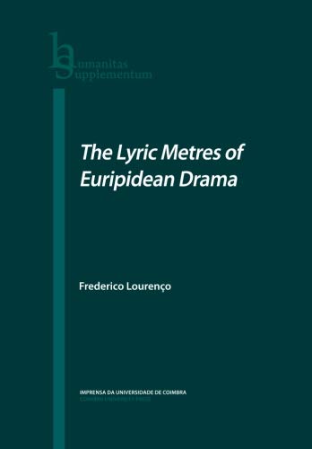 The Lyric Metres of Euripidean Drama: Volume 12 (Humanitas Supplementum)