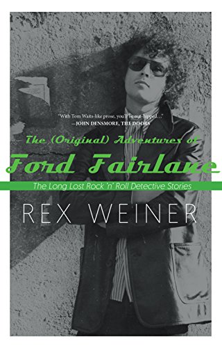 The (Original) Adventures of Ford Fairlane: The Long Lost Rock n' Roll Detective Stories