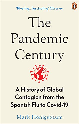 The Pandemic Century: A History of Global Contagion from the Spanish Flu to Covid-19 (English Edition)