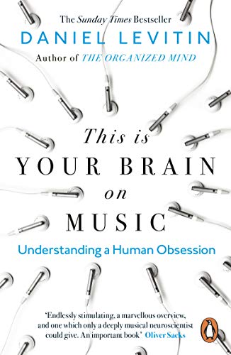 This Is Your Brain On Music: Understanding a Human Obsession