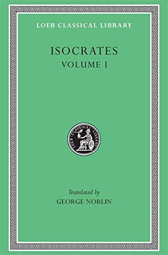 To Demonicus. To Nicocles. Nicocles or the Cyprians. Panegyricus. To Philip. Archidamus: v. 1 (Loeb Classical Library *CONTINS TO info@harvardup.co.uk)