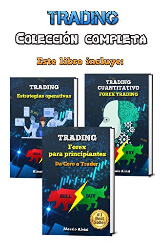 Trading: Manual práctico completo - Forex trading y bolsa para principiantes, 3 libros en uno - análisis técnico, trading cuantitativo algoritmico y 10 estrategias operativas intradía