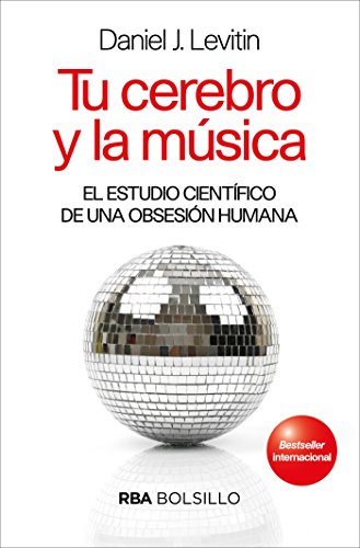 Tu cerebro y la música: Por qué nos gusta la música y por qué disfrutamos con ella (NO FICCIÓN)