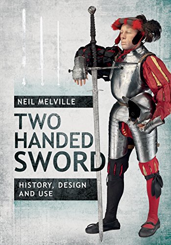 Two Handed Sword History, Design and Use