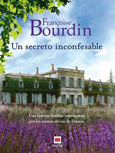 Un secreto inconfesable: Una historia familiar impregnada por los aromas del sur de Francia (Grandes Novelas)