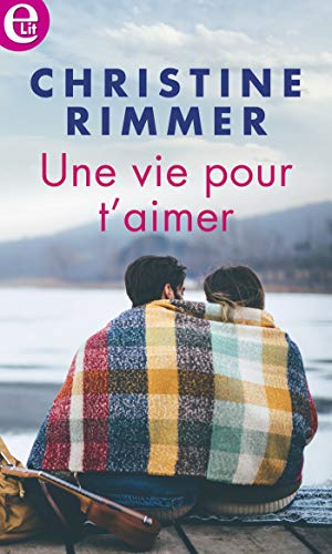 Une vie pour t'aimer (French Edition)