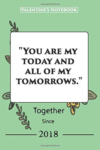 Valentine's Notebook Together Since 2018: Unique Love Quotes,Valentines Day A Great Gift for Couples and Married, Journal/Notebook Blank Lined Ruled 6x9 120 Pages