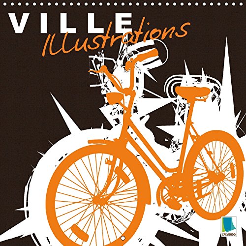 Ville - Illustrations 2017: Silhouettes et Graphique: SILHOUETTES ET GRAPHIQUE CALEN (Calvendo Art)