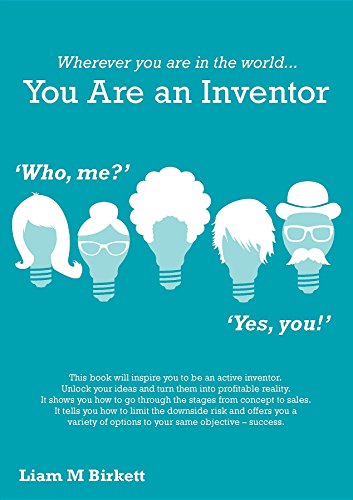 Wherever You Are In The World You Are An Inventor: Liam Birkett (English Edition)