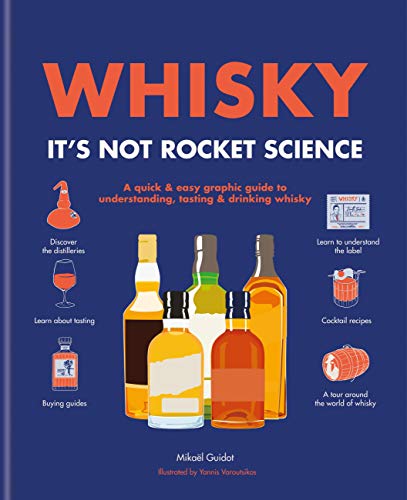 Whisky: It's not rocket science: A quick & easy graphic guide to understanding, tasting & drinking whisky (English Edition)