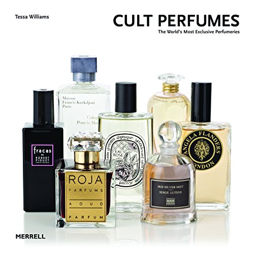 Williams, T: Cult Perfumes: The World's Most Exclusive Perfu: The World's Most Exclusive Perfumeries