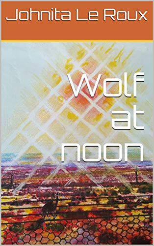 Wolf at noon (English Edition)