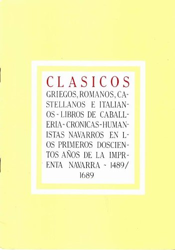 X CONGRESO DE ESTUDIOS VASCOS: CLÁSICOS. GRIEGOS, ROMANOS, CASTELLANOS E ITALIANOS. LIBROS DE CABALLERÍA. CRÓNICAS. HUMANISTAS NAVARROS EN LOS PRIMEROS DOSCIENTOS AÑOS DE LA IMPRENTA NAVARRA.