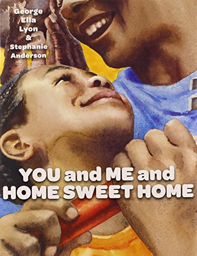 You and Me and Home Sweet Home (Richard Jackson Books (Atheneum Hardcover)) by Lyon, George Ella (2009) Hardcover