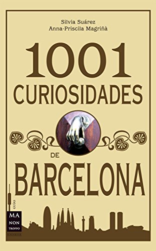 1001 Curiosidades de Barcelona: Historias, curiosidades y anécdotas (Guías)