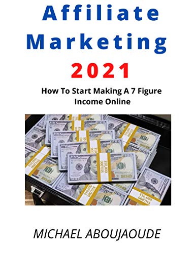 Affiliate Marketing: How To Start Making A 7 Figure Online Income: Buy This Book If You Love Money (English Edition)