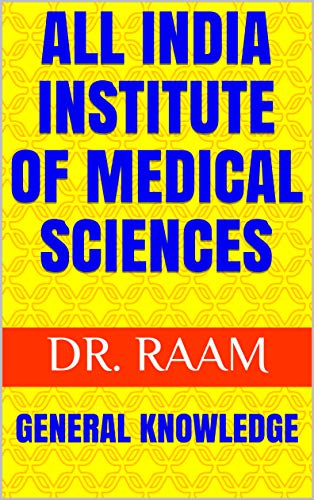 ALL INDIA INSTITUTE OF MEDICAL SCIENCES: GENERAL KNOWLEDGE (AIIMS Book 1) (English Edition)