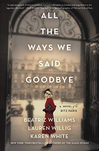 All the Ways We Said Goodbye: A Novel of the Ritz Paris