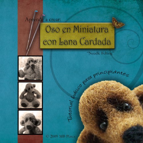 Aprende a Crear: Oso en Miniatura con Lana Cardada