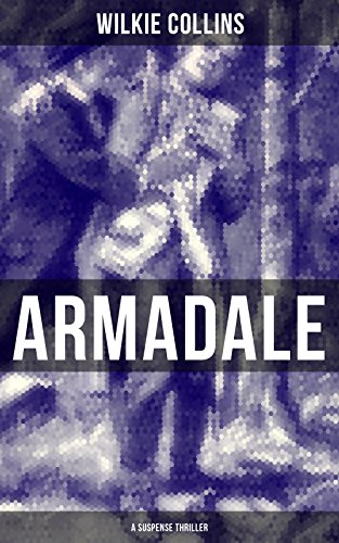 ARMADALE (A Suspense Thriller): From the prolific English writer, best known for The Woman in White, No Name, The Moonstone, The Dead Secret, Man and Wife, ... The Law and The Lady… (English Edition)