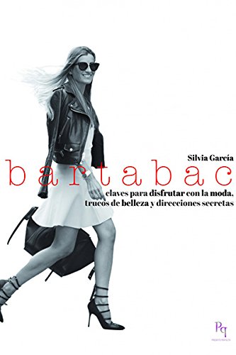 Bartabac. Claves Para Disfrutar Con La Moda, Trucos De Belleza Y Direcciones Secretas (Presente Perfecto)