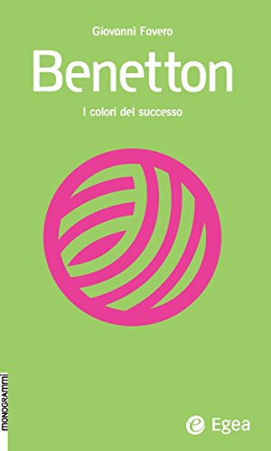 Benetton: Una storia a colori (Monogrammi) (Italian Edition)