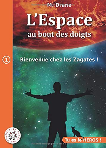 Bienvenue chez les Zagates !: LIVRE DONT VOUS ÊTES LE HÉROS (L'Espace au bout des doigts)