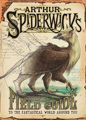 Black, H: Arthur Spiderwick's Field Guide: To the Fantastic World Around You (SPIDERWICK CHRONICLE)