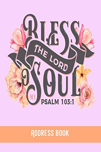 BLESS THE LORD SOUL: Address Book / Phone & contact book -All contacts at a glance - 120 pages in alphabetical order / size 6x9  (A5)