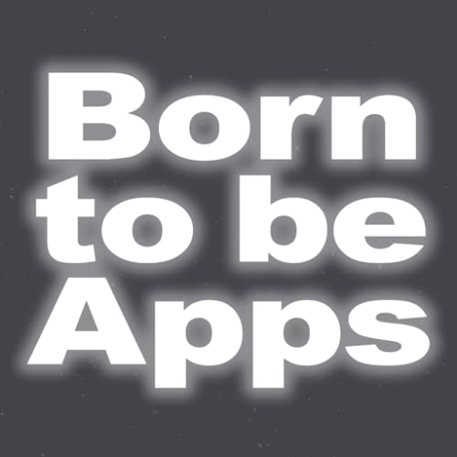 Born to be Apps