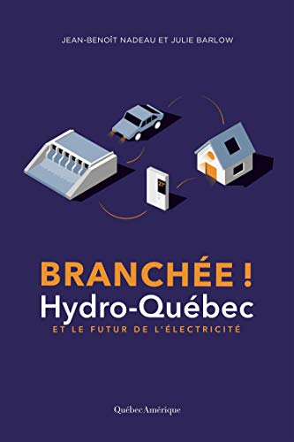 Branchée: Hydro-Québec et le futur de l’électricité (French Edition)