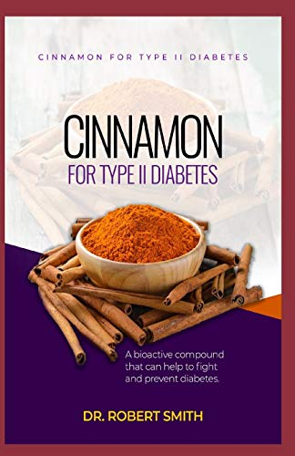 Cinnamon for Type II Diabetes: a bio-active aggravate that can battle and counteract diabetes.