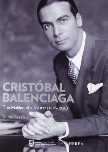 Cristóbal Balenciaga. The making of a Master (1895-1936)