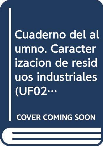 Cuaderno del alumno. Caracterización de residuos industriales (UF0288). Certificados de profesionalidad. Gestión de residuos urbanos e industriales (SEAG0108)