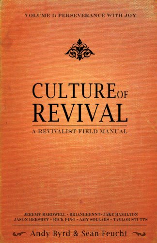 Culture of Revival ? A Revivalist Field Manual: Vol. 1 Perseverance with Joy