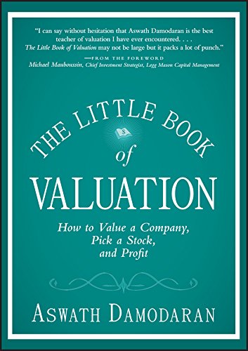 Damodaran, A: Little Book of Valuation: How to Value a Company, Pick a Stock, and Profit (Little Books. Big Profits)