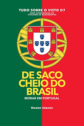 DE SACO CHEIO DO BRASIL: MUDE PARA EM PORTUGAL - 1300% mais brasileiros se mudaram para Portugal em 2017 (Portuguese Edition)