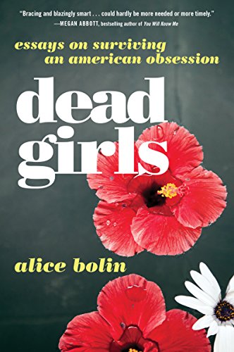 Dead Girls: Essays on Surviving an American Obsession (English Edition)