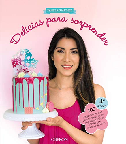 Delicias para sorprender: 100 exquisitas recetas para preparar tartas, cupcakes y dulces ideales para cualquier ocasión (Libros singulares)