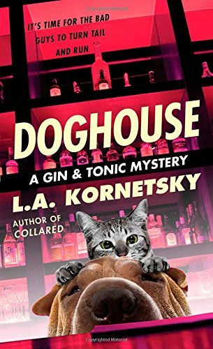 Doghouse (Gin & Tonic Mysteries) by L A Kornetsky (22-Jul-2014) Mass Market Paperback