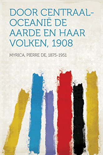 Door Centraal-Oceanië De Aarde en haar Volken, 1908 (Dutch Edition)