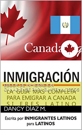 EBOOK DE INMIGRACIÓN CANADIENSE PARA GUATEMALTECOS