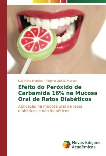 Efeito do Peróxido de Carbamida 16% na Mucosa Oral de Ratos Diabéticos: Aplicação na mucosa oral de ratos diabéticos e não diabéticos