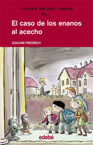 EL CASO DE LOS ENANOS AL ACECHO: 3 (CUATRO AMIGOS Y MEDIO)