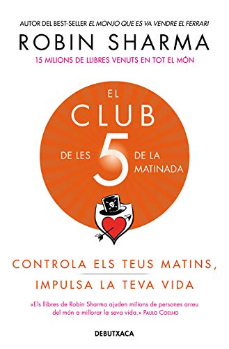 El Club de les 5 de la matinada: Controla els teus matins, impulsa la teva vida (Divulgació)