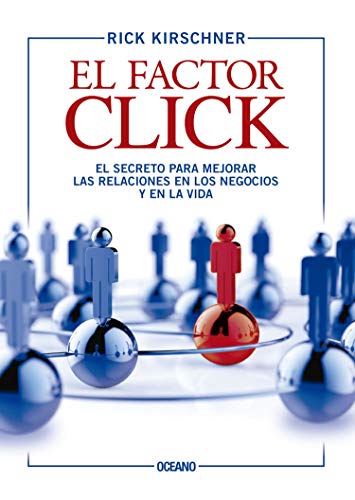 El factor click: El secreto para mejorar las relaciones en los negocios y en la vida (Alta Definición)