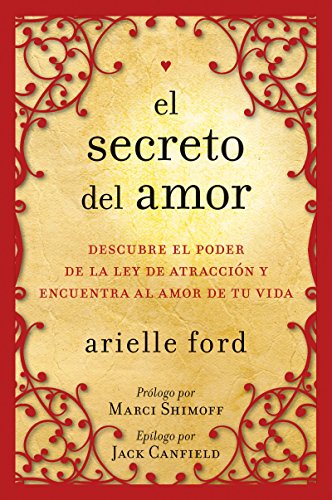 El secreto del amor: Descubre el poder de la ley de atracción y encuentra al amor de tu vida