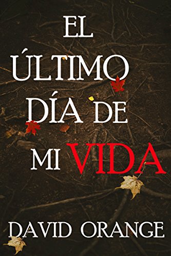 El último día de mi vida: El thriller psicológico más impactante de la temporada